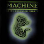 Machine (USA-1) : White Knuckled Embryo